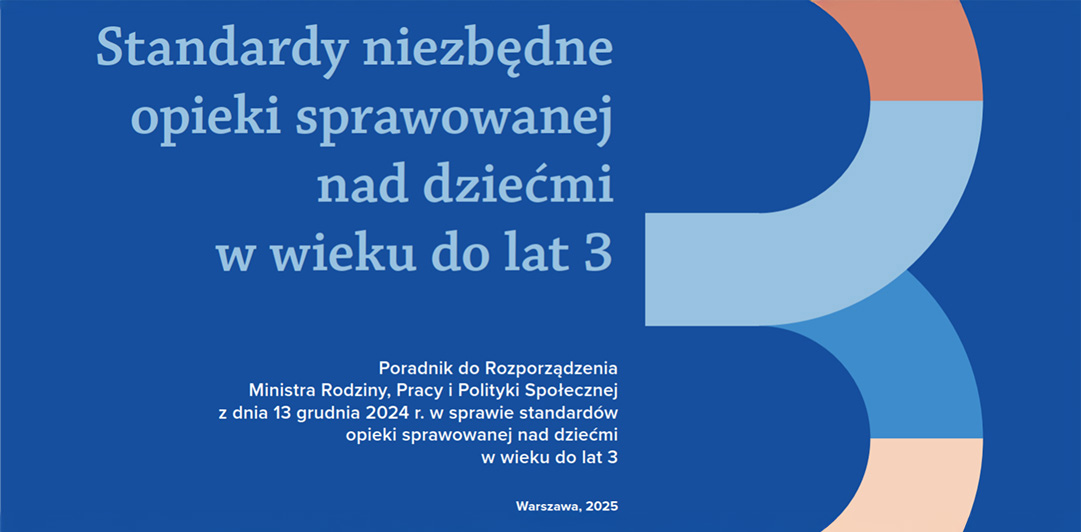 Podręcznik dla gmin: Standardy niezbędne opieki sprawowanej nad dziećmi w wieku do lat 3